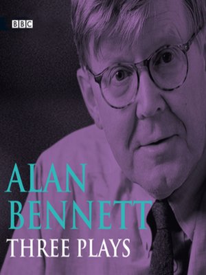 Alan Bennett  Three Plays - Audiobook